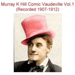 Download track In The Good Old Seamboat Days Comic Vaudeville (Recorded 1907) Murray K Hill