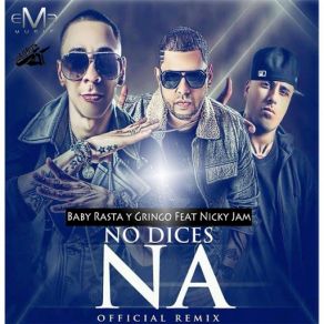 Download track No Dices Na Remix Nicky Jam, Baby Rasta Y Gringo