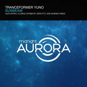 Download track Sunbeam (Clarks Remix) Tranceformer Yuno