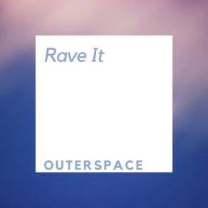 Download track Rave It Outer Space