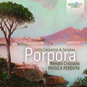 Download track Sonata À Violoncello Solo & Basso Del Sig. R Nicolò Porpora In A Major III. Giga Renato Criscuolo, Musica Perduta