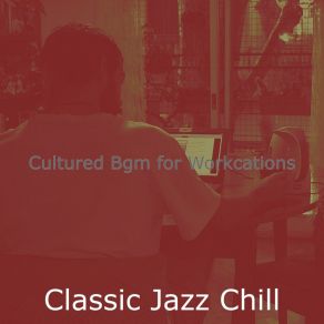 Download track Lovely Ambiance For Workcations Classic Jazz Chill