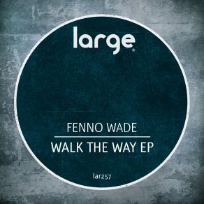 Download track Walk The Way Fenno Wade