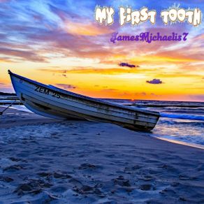 Download track My First Tooth JamesMichaelis7