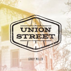 Download track Union Street Grady Miller