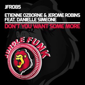 Download track Dont You Want Some More (Original Mix) Etienne Ozborne, Jerome Robins, Danielle Simeone