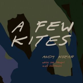 Download track A Few Kites Andy Kozar