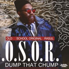 Download track Dump That Chump (Radio Mix) O. S. O. R.