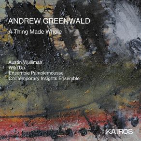 Download track A Thing Made Whole VII (2021) For Chamber Ensemble Contemporary Insights Ensemble