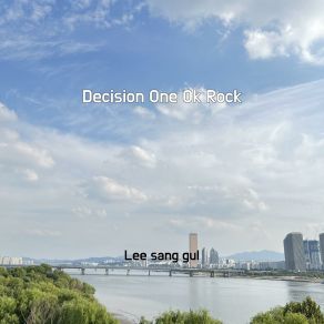 Download track Decision One Ok Rock Lee Sang Gul