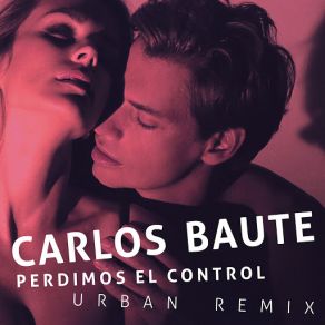 Download track Perdimos El Control (Urban Remix) Carlos Baute