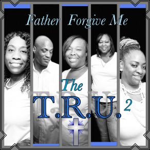 Download track Father Forgive Me 2 Tru