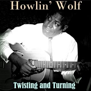 Download track Just Like I Treat You Howlin' Wolf