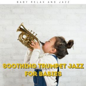 Download track Soothing Trumpet Jazz Music For Babies Baby Relax