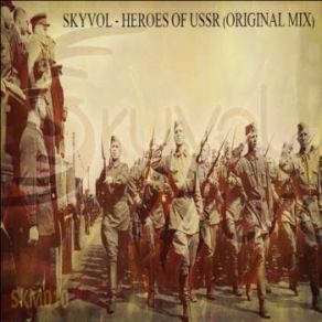 Download track Heroes Of USSR (Original Mix) Skyvol