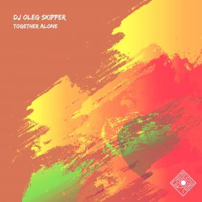 Download track Together Alone (Radio Edit) DJ Oleg Skipper