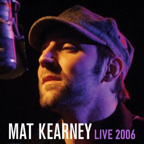 Download track Crashing Down (Live At Quad Recording Studio, NYC, NY - December 2006) Mat Kearney