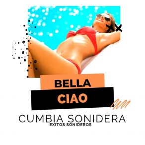 Download track Bella Ciao - Cumbia Sonidera (Remix) Cumbia Sonidera