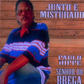 Download track Junto E Misturado Paulo Hippe