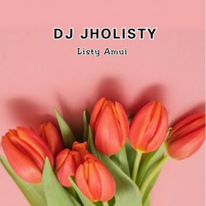 Download track DJ JHOLISTY Listy Amui