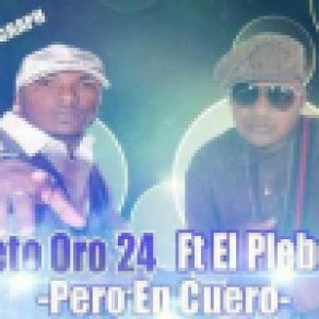 Download track Pero En Cuero Dexter, Sujeto Oro 24, El Plebeyo