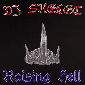 Download track Raise Hell DJ Skelet