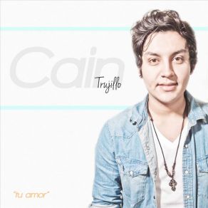 Download track Quiero Ser Tuyo Cain Trujillo