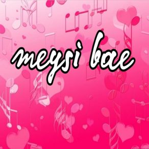 Download track Love You Full Meysi Bae