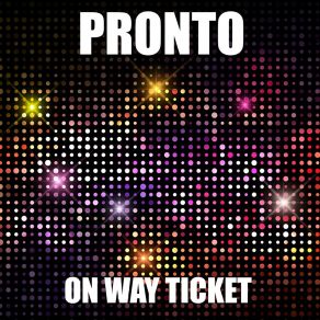 Download track One Way Ticket (Scotty Mix) ProntoScotty