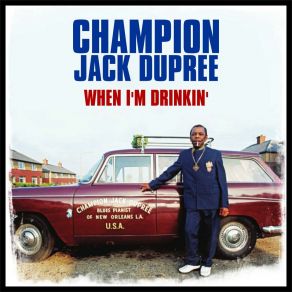 Download track When I'm Drinkin' Champion Jack Dupree