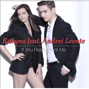 Download track If You Really Want Me (Radio Edit) Karyna, Andrei Leonte