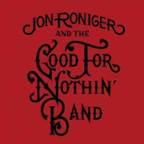 Download track Lips Like Candy Jon Roniger, The Good For Nothin' Band