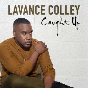 Download track Caught Up LaVance Colley