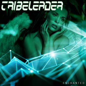 Download track Enchanted (LANDR Master 2) Tribeleader