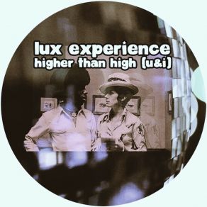 Download track Higher Than High (U&I) Lux ExperienceU&I