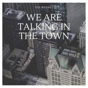 Download track Talk Of The Town Ted Weems