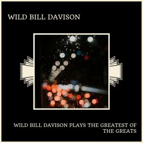 Download track When It's Sleepy Time Down South Wild Bill Davison