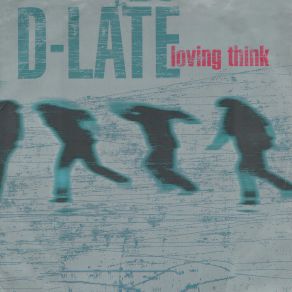 Download track Loving Think (D. E. A. R. Radio Mix) D LateD. E. A. R