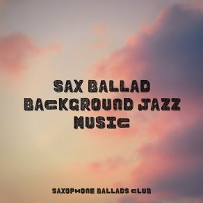 Download track When The Night Come Saxophone Ballads Club