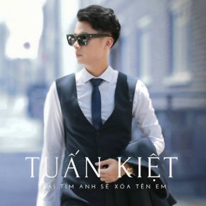 Download track Trai Tim Anh Se Xoa Ten Em Tuan Kiet