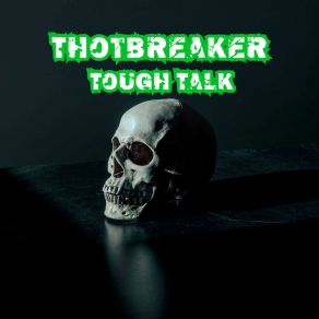 Download track Tough Talk Thotbreaker