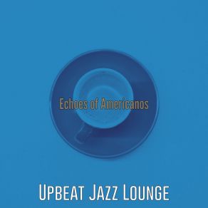 Download track Alluring Ambience For Americanos Upbeat Jazz Lounge