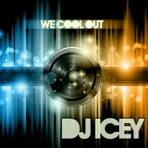 Download track We Cool Out (Original Mix) DJ Icey