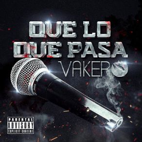 Download track Que Lo Que Pasa Vakero