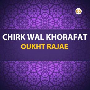 Download track Chirk Wal Khorafat, Pt. 1 Oukht Rajae