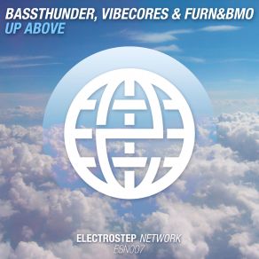 Download track Up Above (Original Mix) Furn & Bmo, Bassthunder, Vibecores Furn