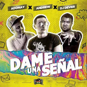 Download track Dame Una Señal Andrew, Adonay, Dj Dever