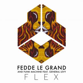 Download track Flex Fedde Le Grand, Funk Machine, General Levy