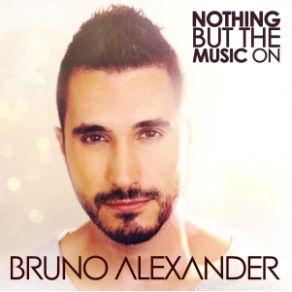 Download track Nothing But The Music On Bruno Alexander