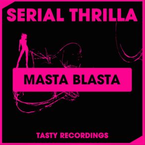 Download track Masta Blasta (Dub Mix) Serial Thrilla